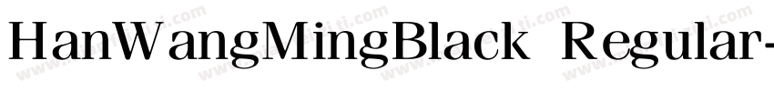 HanWangMingBlack Regular字体转换